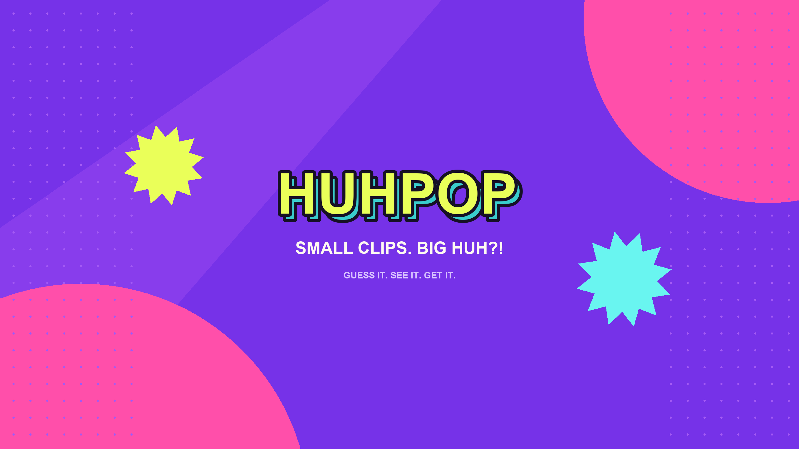 HuhPop channel artwork: Small clips. Big huh?!